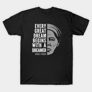 Harriet Tubman Inspirational Quote: Every Great Dream T-Shirt